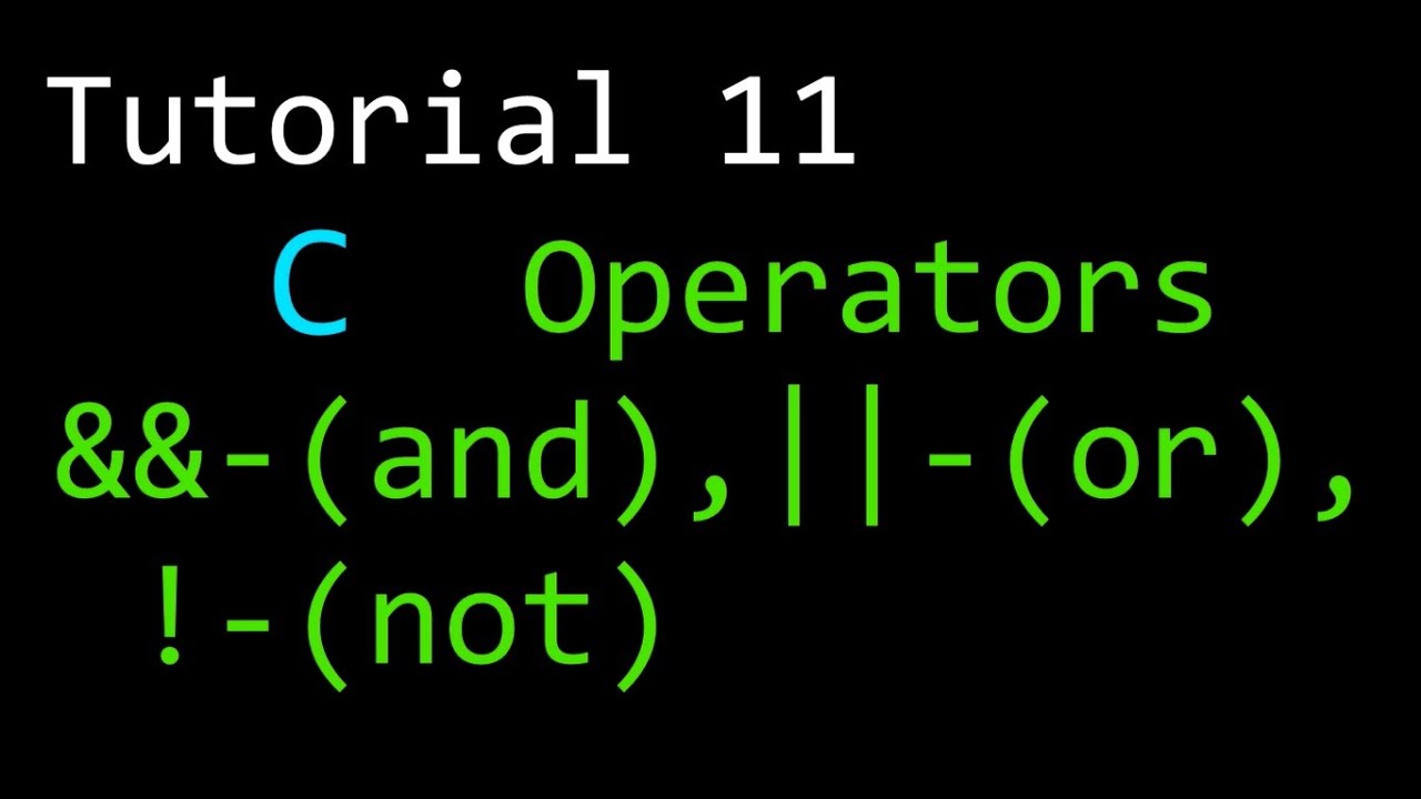 Tutorial 11. C Operators and, or, not. Logic operators. C programming ...