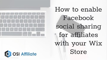 How to enable Facebook social sharing for affiliates with your Wix Store