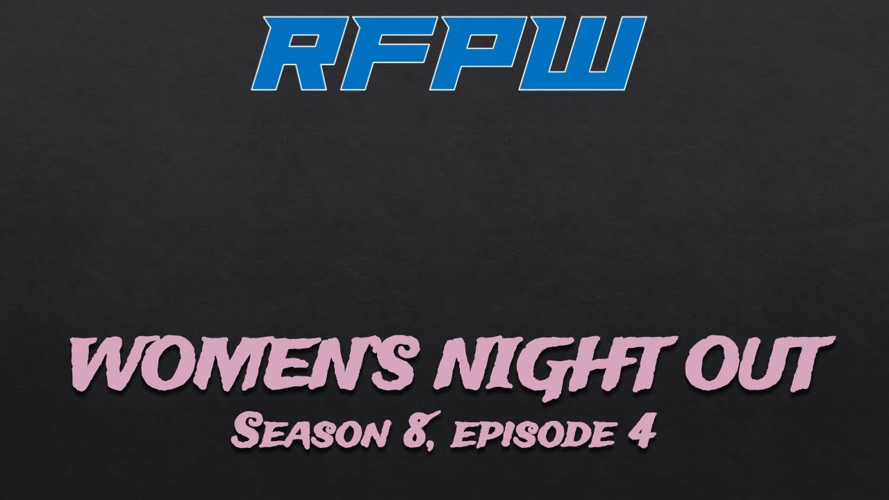 wwe raw 2019 new RFPW E-FED | Women's Night Out - Season 8, Episode 4