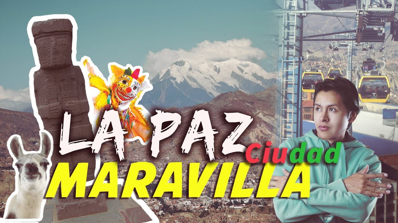 La Paz Ciudad Maravilla - La Paz Bolivia - YouTube