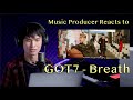 Producer Reacts to GOT7 "Breath (넌 날 숨 쉬게 해)" M/V | วิเคราะห์เพลงในมุม Music Producer (THAI)