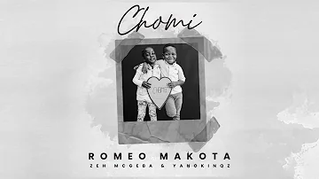 Chomi - Romeo Makota ft. Zeh McGeba & Yanokinqz
