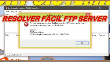 FILEZILLA FTP SERVER RESOLVER FÁCIL: ERRO 200 TYPE SET A & 227 ENTERING PASSIVE MODE