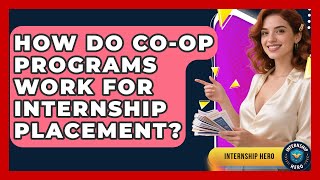How Do Co-op Programs Work For Internship Placement? - Internship Hero