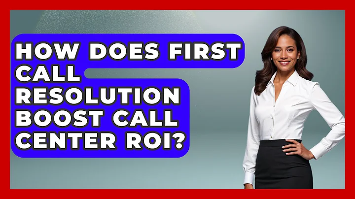 How Does First Call Resolution Boost Call Center ROI? - Call Center Pro Strategies