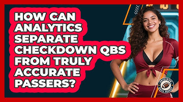 How Can Analytics Separate Checkdown QBs From Truly Accurate Passers? - Gridiron Data Digest