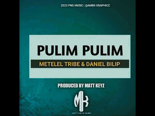 Metelel Tribe ft Daniel Bilip-Pulim Pulim(2023) class=