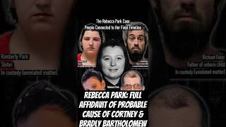 🚨BREAKING Rebecca Park Case: Full Probable Cause Affidavit of both Cortney & Bradly Bartholomew