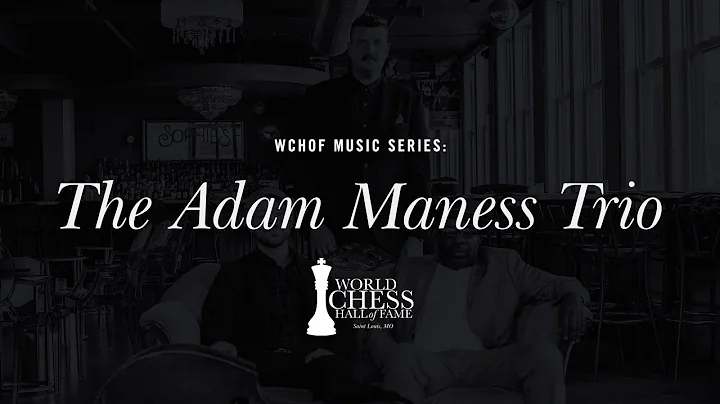WCHOF Music Series: The Adam Maness Trio
