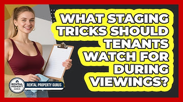 What Staging Tricks Should Tenants Watch For During Viewings? - Rental Property Gurus