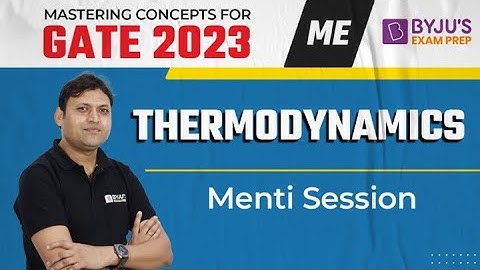 Thermodynamics | GATE Mechanical (ME) 2023 EXAM | Menti Session | Free Online Class | BYJU