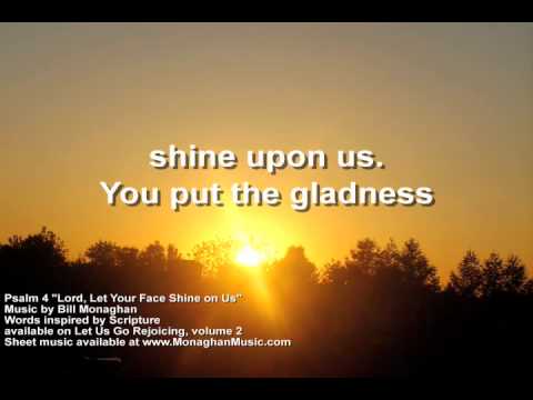 lord let your face shine on us psalm 4 by bill monaghan lord let your light shine on us lyrics