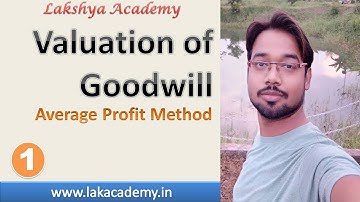 Valuation of Goodwill || Part 1, Intro, Average Profit Method  || By Vikash Anand