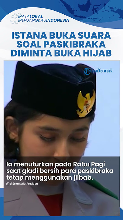 Istana Buka Suara soal Polemik Paskibraka Diharuskan Lepas Jilbab, BPIP Berujung Minta Maaf