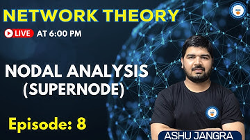 Nodal Analysis (Supernode) | Lec 8 | Network Theory | GATE/ESE 2022 | Ashu Sir