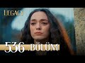 Emanet 536 Bölüm Legacy Episode 536 