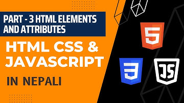 HTML, CSS & Javascript Course for Beginners in Nepali #3 - HTML Elements & Attributes