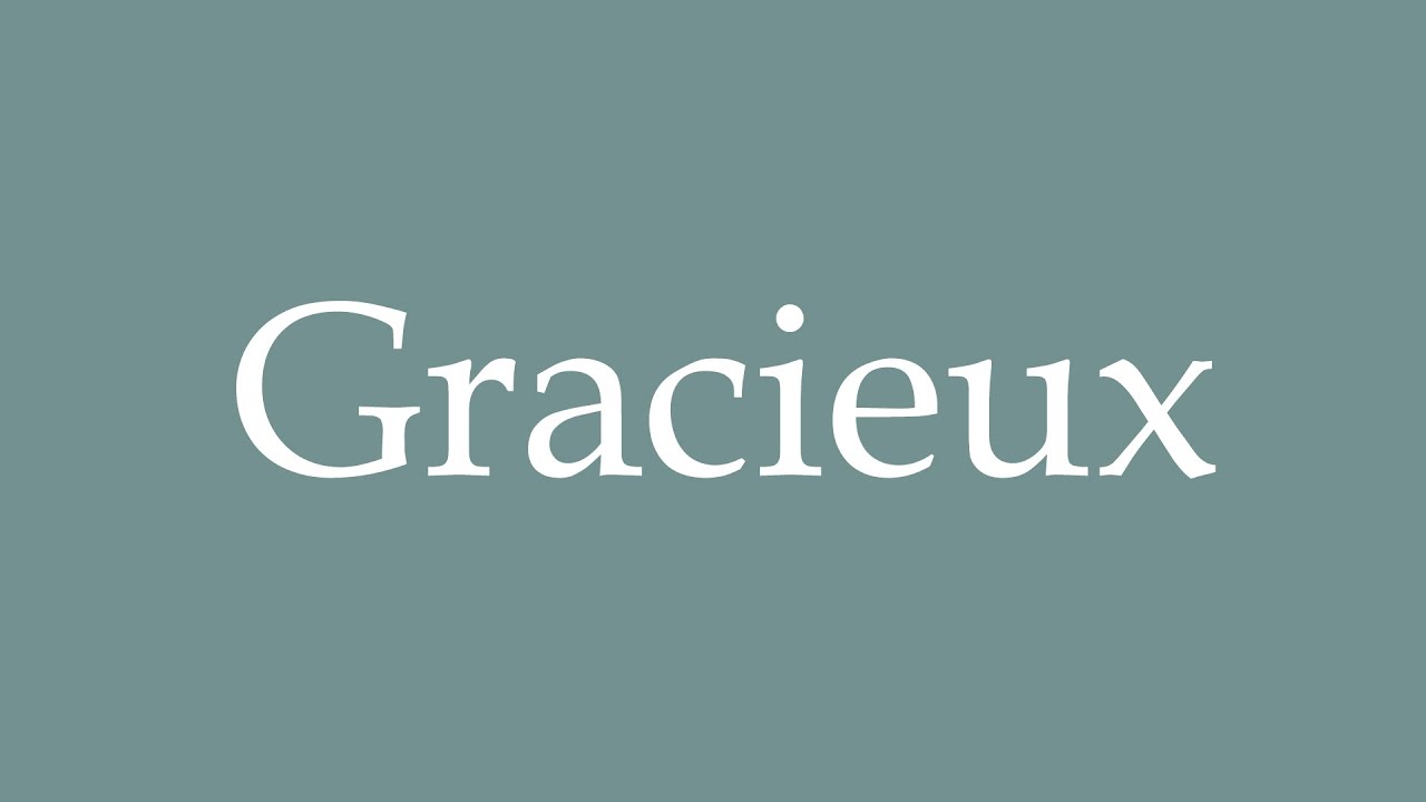 How to Pronounce ''Gracieux'' (Gracious) Correctly in French - YouTube