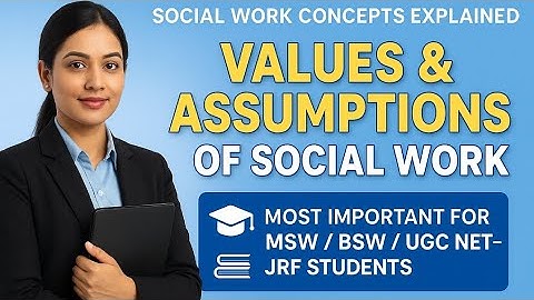 Values & Assumptions of Social Work | Most Important for MSW, BSW & UGC NET JRF Students#ugc #net