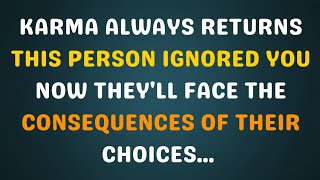 Karma Always Returns — This Person Ignored You Now They'll Face the Consequences of Their Choices..