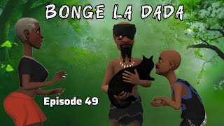 BONGE LA DADA |Episode 49|