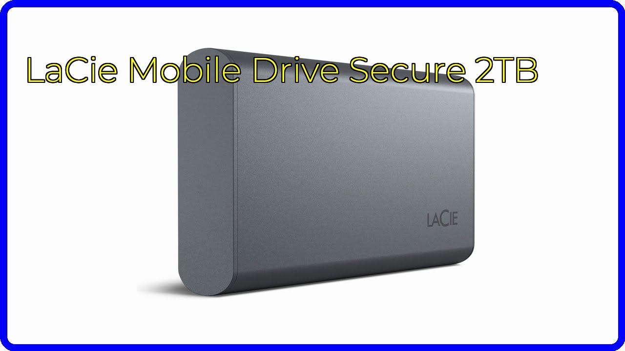 REVIEW (2026): LaCie Mobile Drive Secure 2TB. ESSENTIAL details