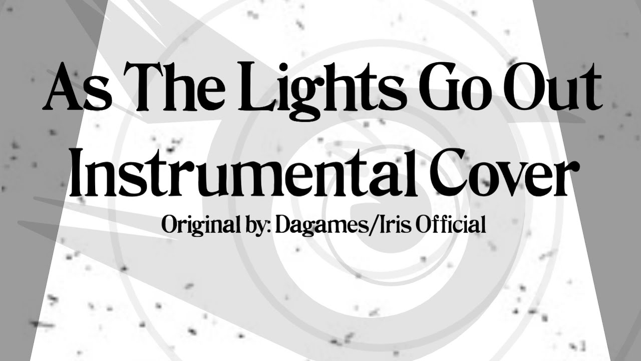 IRIS As The Lights Go Out Instrumental Cover (Original by DAGames