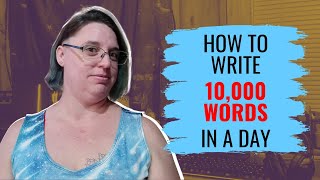 How to Write 10,000 Words in a Day | Writing Tips
