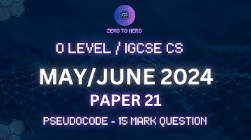 Mastering 15-Mark Question | May/June 2024 P21 | IGCSE & OL CS