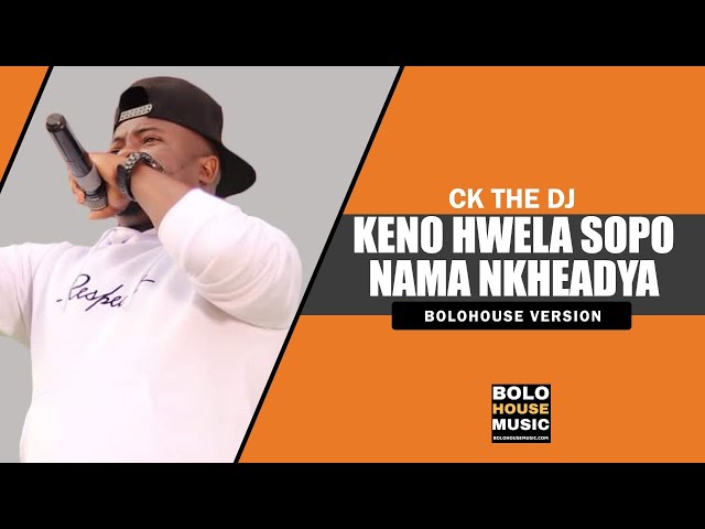 CK The DJ - Keno Hwela Sopo Nama Nkheadya [Official Audio] class=