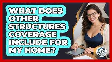 What Does Other Structures Coverage Include For My Home? - Your Home Insurance Guide