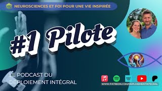 #1 pilote : Un voyage au coeur de l'âme entre neurosciences, foi et sens de la vie