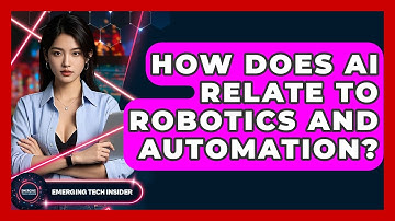 How Does AI Relate To Robotics And Automation? - Emerging Tech Insider