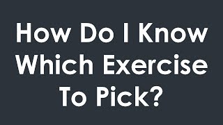 How To Pick The Proper Exercise: 25 Min Phys