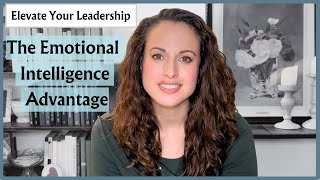 Elevate Your Leadership: The Emotional Intelligence Advantage