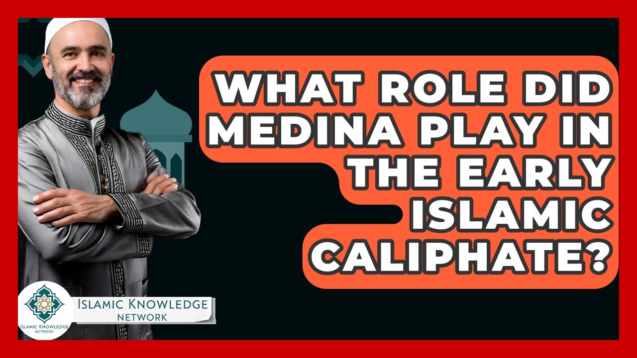 What Role Did Medina Play In The Early Islamic Caliphate? - Islamic Knowledge Network