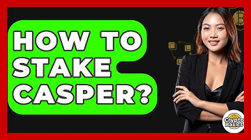 How to Stake Casper? - CryptoBasics360.com