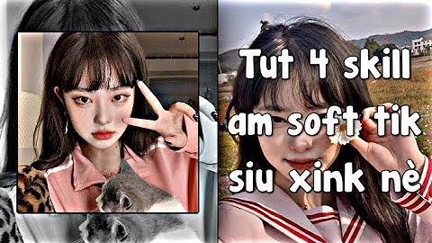 Tut 4 skill am soft tik siu xink nè 🥳🤟 | #37