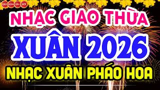 NHẠC XUÂN 2026 REMIX SÔI ĐỘNG ĐÊM GIAO THỪA 29 TẾT - LK NHẠC TẾT REMIX CĂNG NHẤT CHÀO XUÂN BÍNH NGỌ