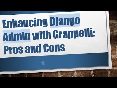 Enhancing Django Admin with Grappelli: Pros and Cons