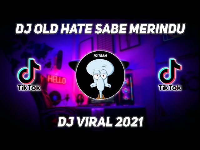 DJ OLD HATE SABE MERINDU SLOW BASS JEDAG JEDUG VIRAL! TIKTOK TERBARU class=