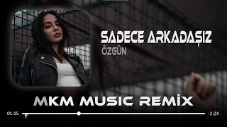 Özgün - Sadece Arkadaşız ( MKM Remix ) Soran olursa sadece arkadaşız Resimi