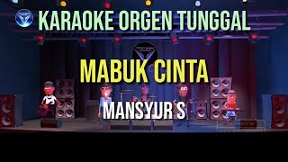 MABUK CINTA - MANSYUR S / KARAOKE ORGEN TUNGGAL