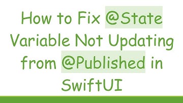 How to Fix @State Variable Not Updating from @Published in SwiftUI