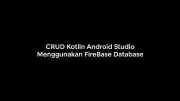 Aplikasi CRUD Sederhana menggunakan FireBase Database || Android Studio