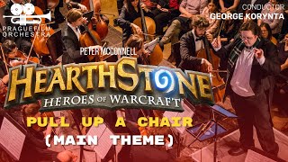 HEARTHSTONE: HEROES OF WARCRAFT · Pull Up a Chair (Main Theme) · Prague Film Orchestra