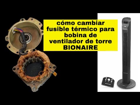 Cambio de fusible térmico para bobina de ventilador de torre Bionaire @bionaire