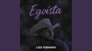 Egoísta - Luis Fernando