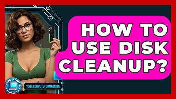 How To Use Disk Cleanup? - Your Computer Companion