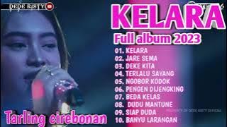 Kelara,Jare Sema  lagu Dede risty  terbaru 2023 || full album terbaru 2023